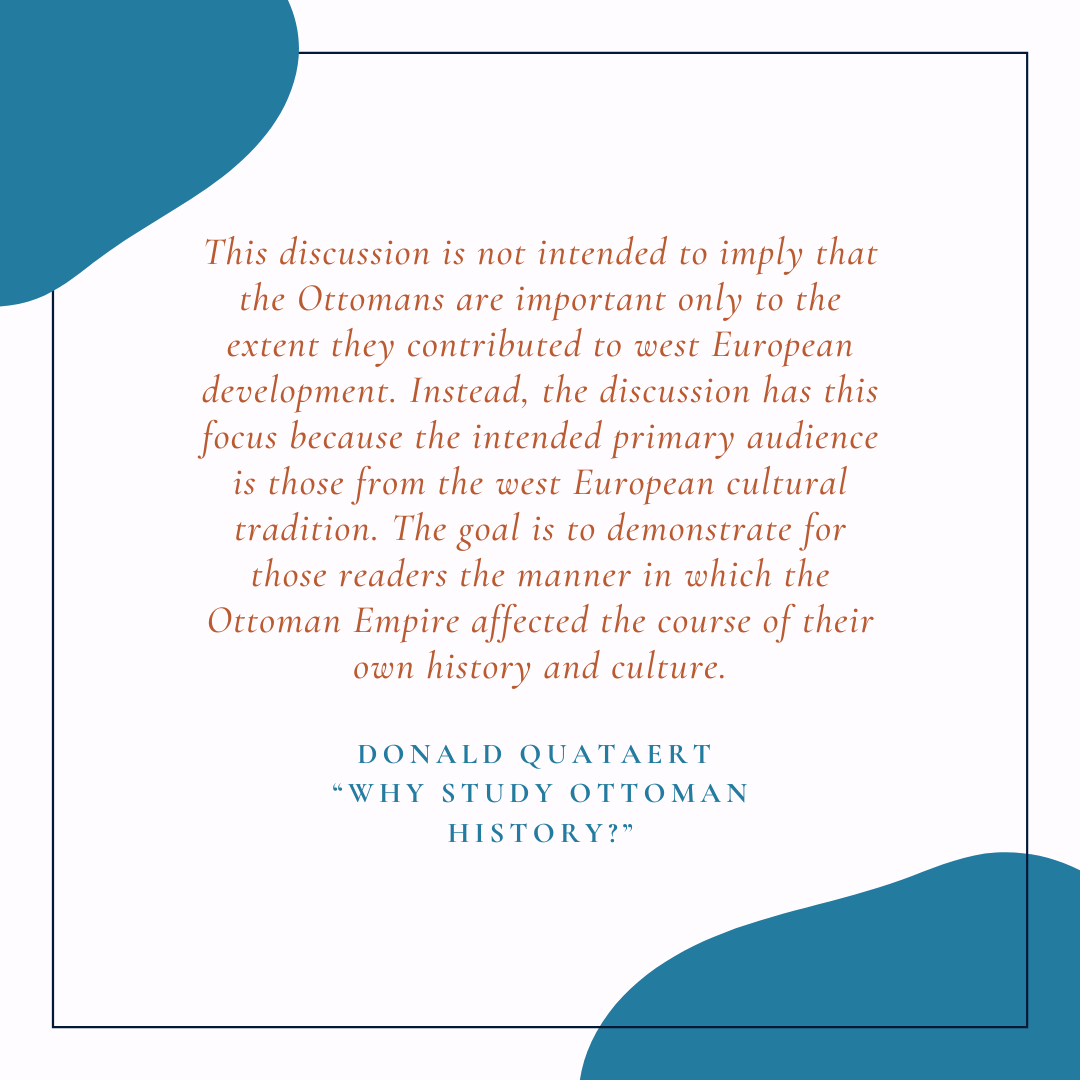 “Why Study Ottoman history?” in The Ottoman Empire, 1700-1922, New Approaches to European History series (Cambridge University Press, 2005)