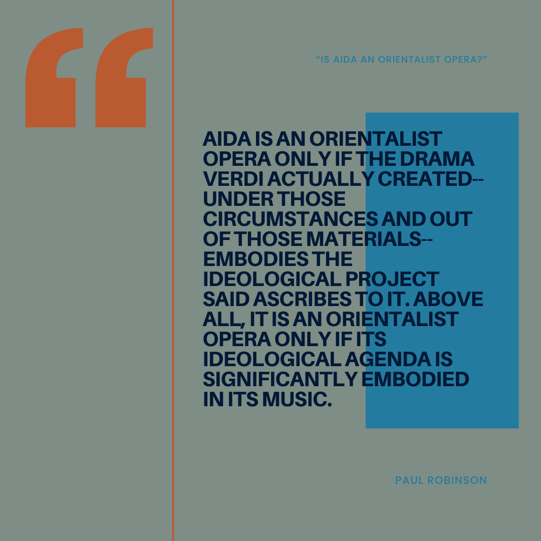 “Is Aida an Orientalist Opera?” in Opera, Sex, and Other Vital Matters (Chicago: The University of Chicago Press, 2002)